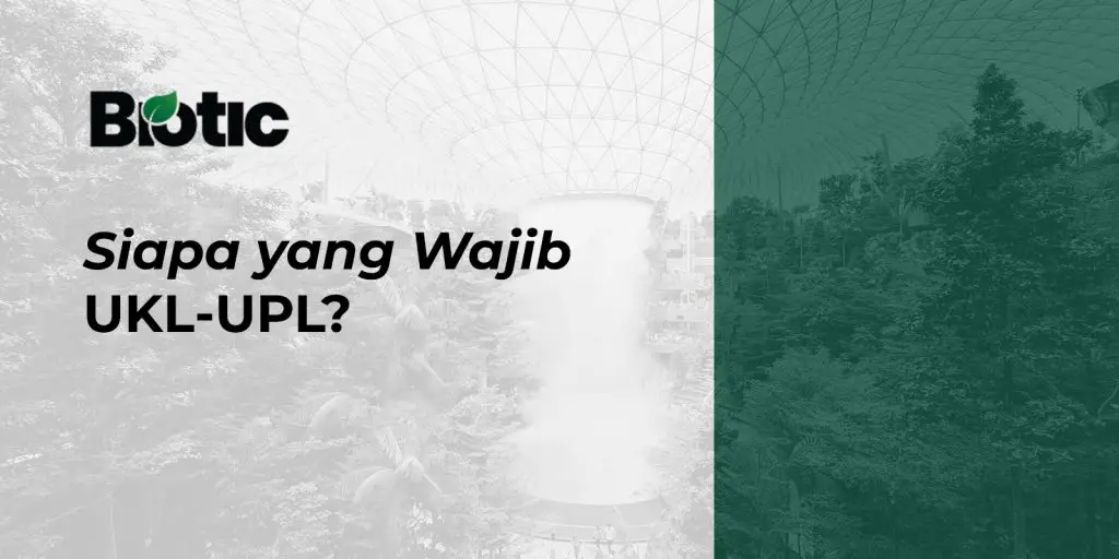 Siapa yang Wajib UKL-UPL Cek Usaha Anda Sekarang!
