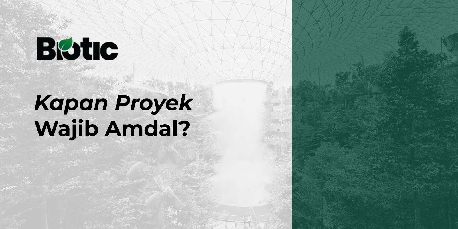 Kapan Proyek Wajib AMDAL? Jangan Sampai Telat!